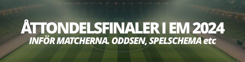 Oddsen på åttondelsfinalerna i fotbolls-EM 2024 - Spelschema, datum, matcherna, tv-tider, stream