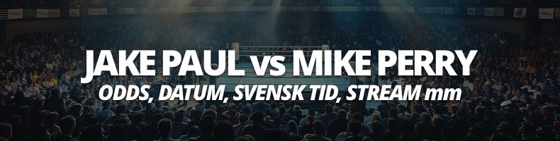 Jake Paul vs Mike Perry - odds, datum, svensk tid, stream