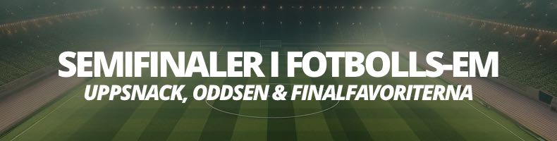 Odds på semifinalerna i fotbolls-EM 2024 - datum, matcher, spelschema