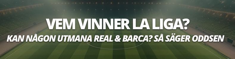 Vem vinner La Liga 2024/2025? Odds & speltips