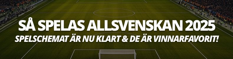 Så spelas Allsvenskan 2025! Spelschemat, datum och matcherna.